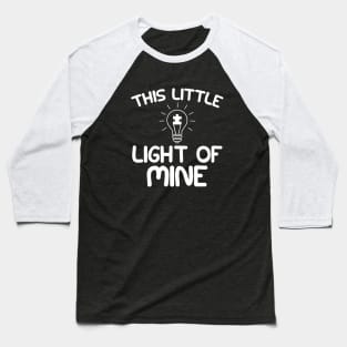 Autism - This is a little light of mine Baseball T-Shirt